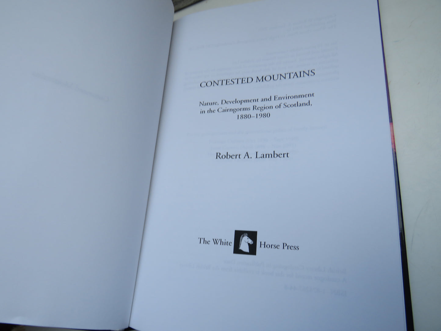 Contested Mountains Nature, Development and Environment In The Cairngorms Region of Scotland, 1880-1980 By Robert A. Lambert 2001