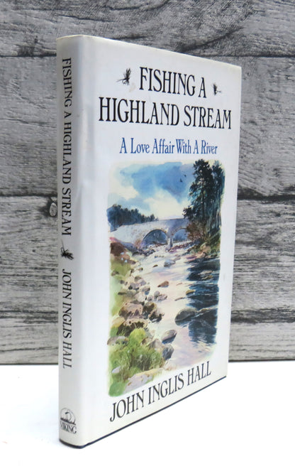 Fishing a Highland Stream A Love Affair With A River By John Inglis Hall 1987 book front cover