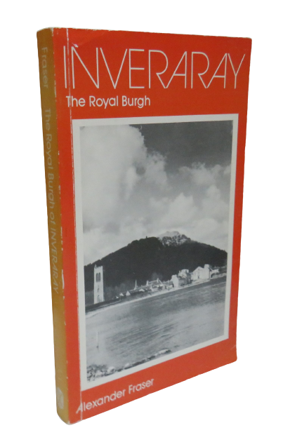 Inveraray, The Royal Burgh by Alexander Fraser, 1977 book front cover