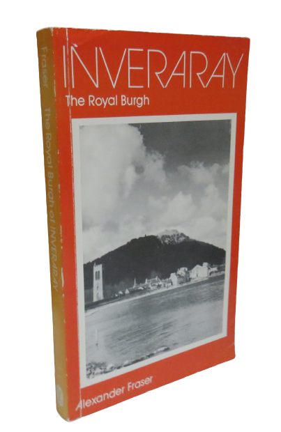 Inveraray, The Royal Burgh by Alexander Fraser, 1977