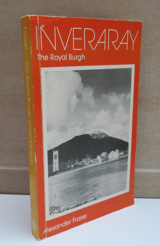 Inveraray, The Royal Burgh by Alexander Fraser, 1977