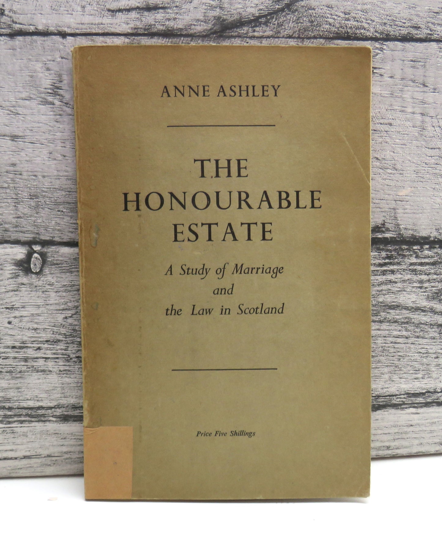 The Honourable Estate: A Study of Marriage and The Law In Scotland By Anne Ashley 1950