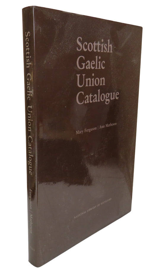Scotland Gaelic Union Catalogue A List of Books Printed In Scottish Gaelic From 1567 to 1973 By Mary Ferguson and Ann Matheson 1984