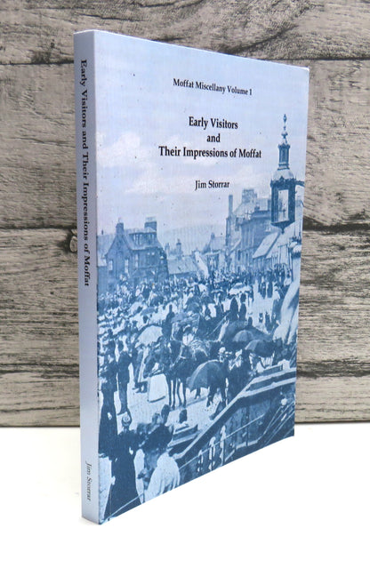 Early Visitors and Their Impressions of Moffat By Jim Storrar Moffat Miscellany Volume 1
