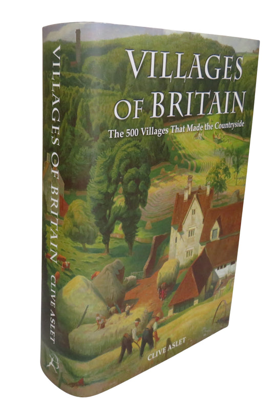 Villages of Britain, The 500 Villages that made the Countryside by Clive Aslet, 2010