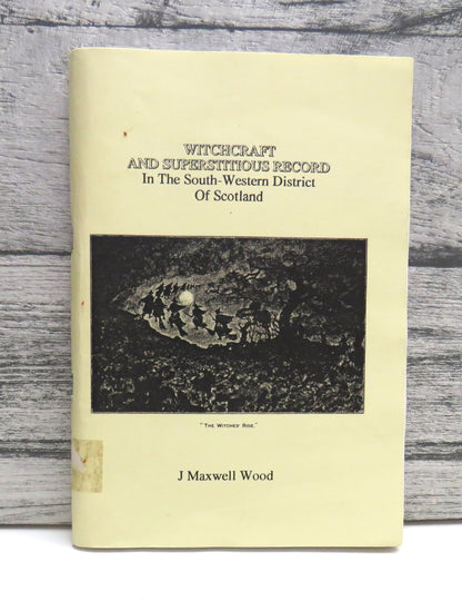 Witchcraft and Superstitious Record In The South-Western District Of Scotland By J Maxwell Wood 2003 Reprint