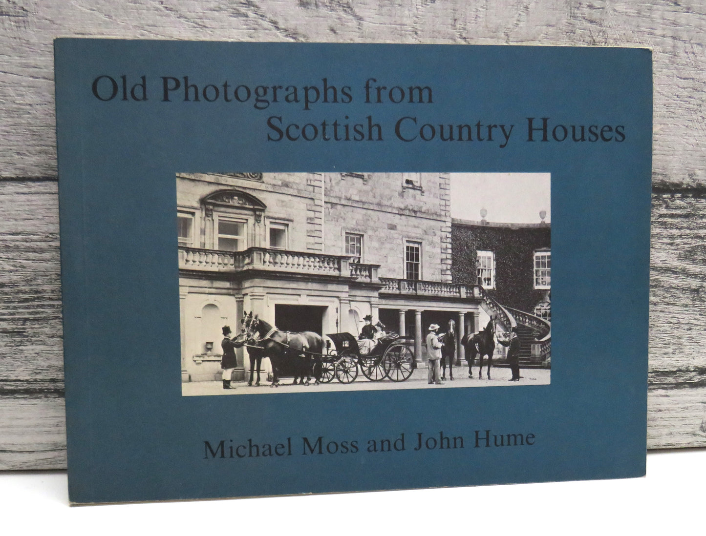 Old Photographs From Scottish Country Houses By Michael Moss and John Hume