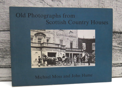 Old Photographs From Scottish Country Houses By Michael Moss and John Hume