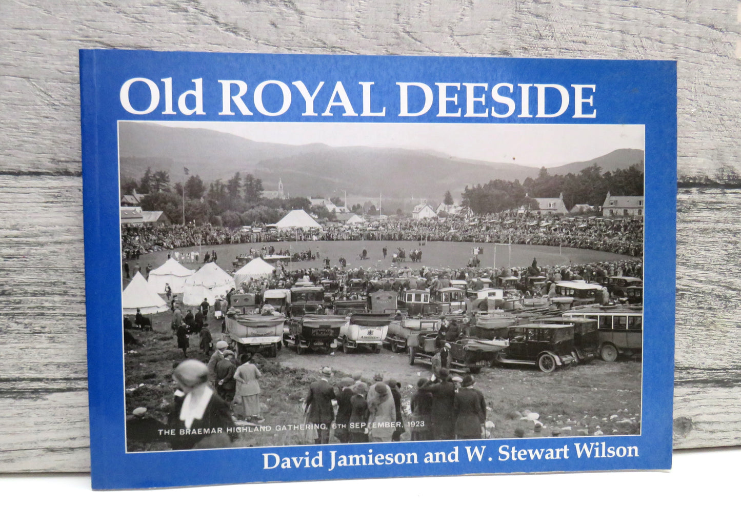 Old Royal Deeside By David Jamieson and W. Stewart Wilson 2001