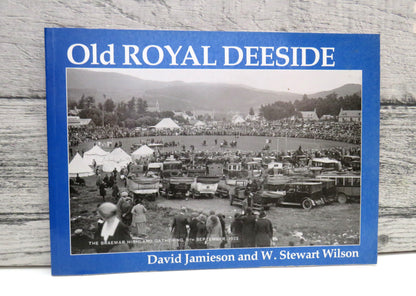 Old Royal Deeside By David Jamieson and W. Stewart Wilson 2001
