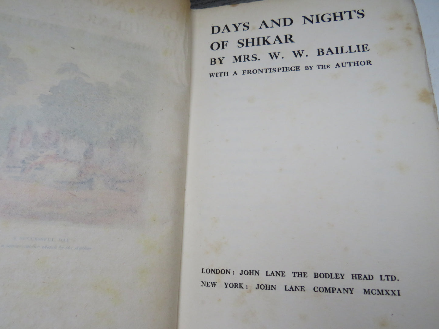 Days and Nights of Shikar By Mrs. W. W. Baillie With A Frontispiece By The Author 1921