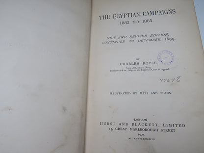 The Egyptian Campaigns 1882 To 1885 New and Revised Edition Continued To December 1899 By Charles Royle 1900