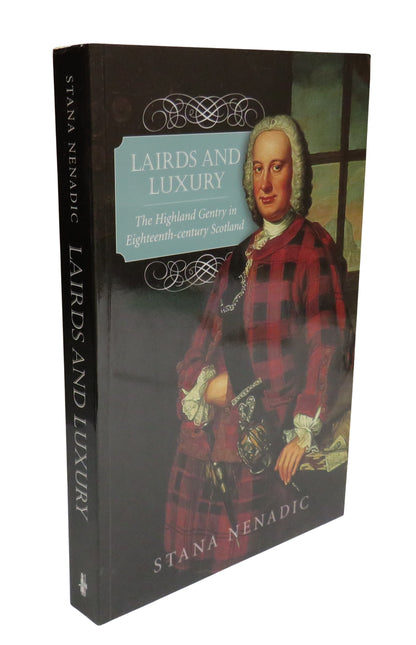 Lairds and Luxury The Highland Gentry In Eighteenth-Century Scotland By Stana Nenadic 2007 book front cover