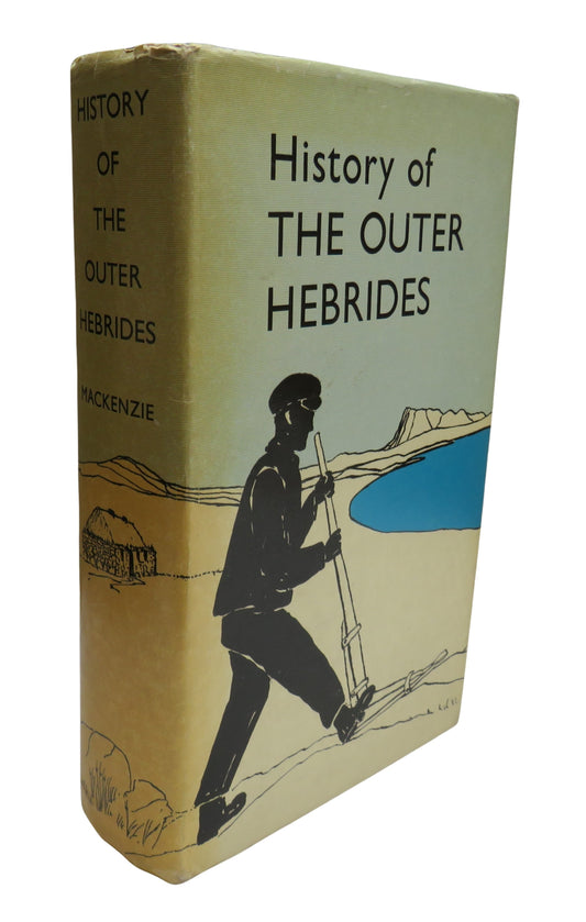 History of the Outer Hebrides (Lewis, Harris, North and South Uist, Benbecula, and Barra) By W.C. Mackenzie 1974