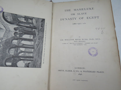 The Mameluke Or Slave Dynasty of Egypt 1260-1517 A.D. By Sir William Muir 1896
