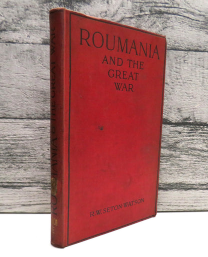 Roumania and the Great War By R. W. Seton-Watson 1915