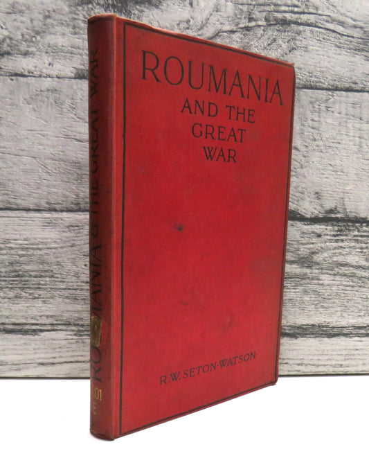 Roumania and the Great War By R. W. Seton-Watson 1915