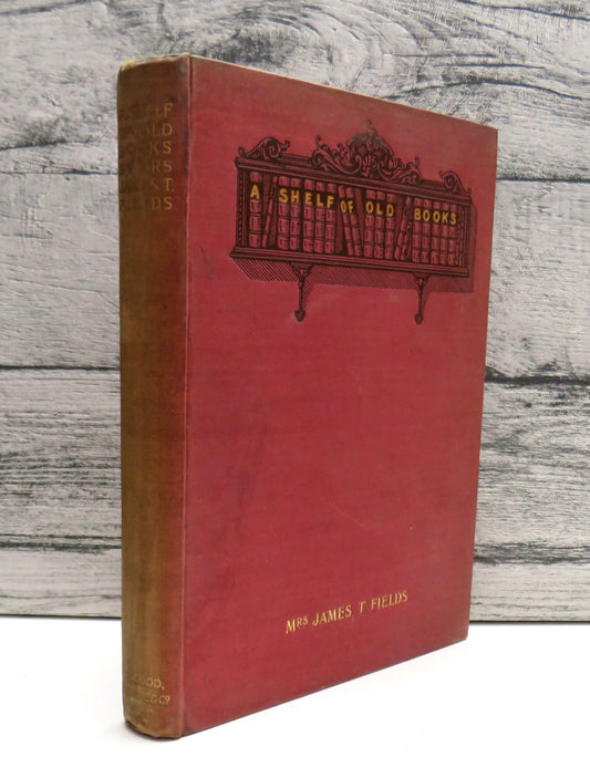 A Shelf of Old Books By Mrs. James T. Fields 1894