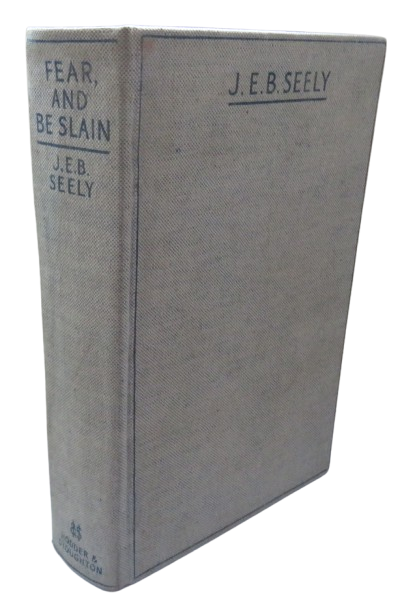 Fear, And Be Slain Adventures By Land, Sea and Air By General Jack Seely 1934 book front cover