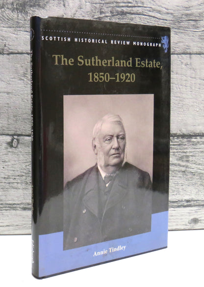 The Sutherland Estate, 1850-1920 Aristocratic Decline, Estate Management and Land Reform By Annie Ti book front cover
