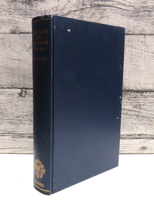 Scotland and Australia 1788-1850 Emigration, Commerce and Investment By David S. Macmillan 1967