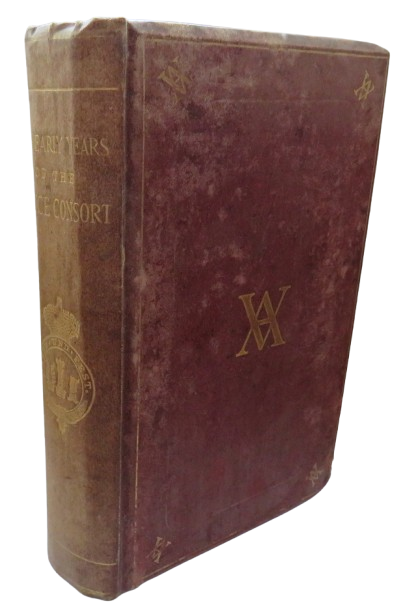 The Early Years of His Royal Highness The Prince Consort Compiled Under Direction of Her Majesty The book front cover