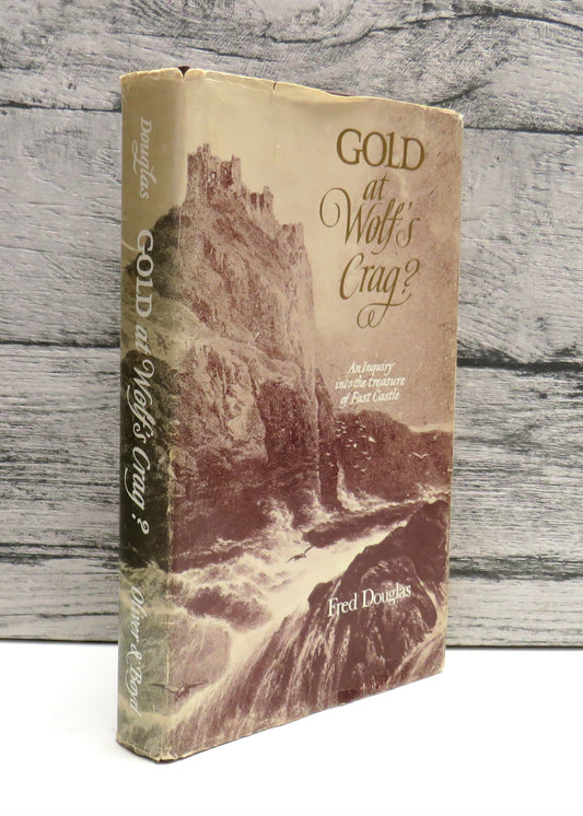 Gold At Wolf's Crag? An Inquiry Into The Treasure of Fast Castle By Fred Douglas 1971