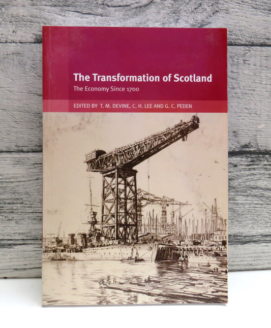 The Transformation of Scotland The Economy Since 1700 Edited By T.M. Devine, C. H. Lee and G.C. Peden