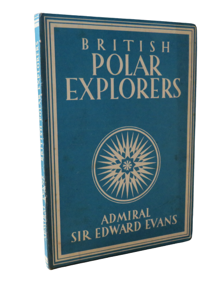 British Polar Explorers by Admiral Sir Edward Evans, 1946