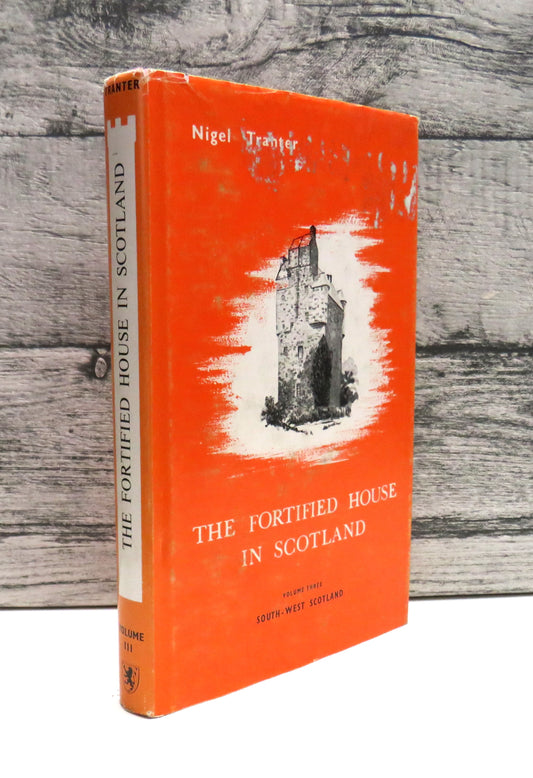 The Fortified House In Scotland By Nigel Tranter Volume Three South-West Scotland 1986