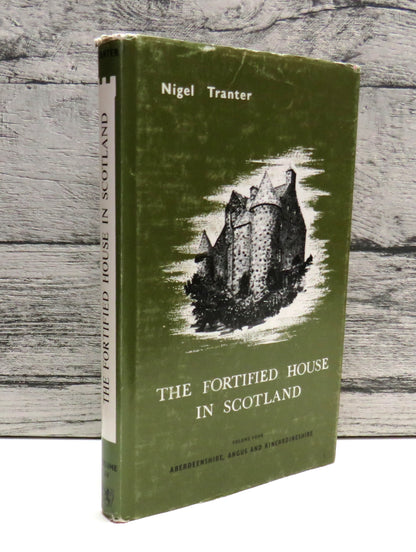 The Fortified House In Scotland By Nigel Tranter Volume Four Aberdeenshire, Angus and Kincardineshire 1986