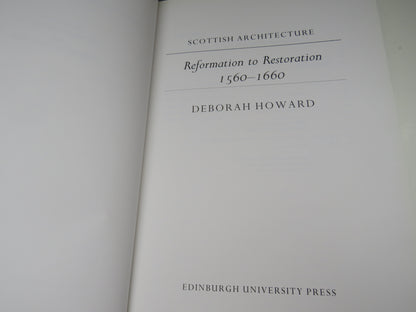 Scottish Architecture Reformation To The Restoration, 1560-1660 By Deborah Howard 1995