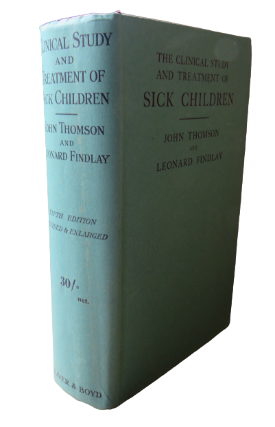 The Clinical Study and Treatment of Sick Children by John Thomson and Leonard Findlay, 1933