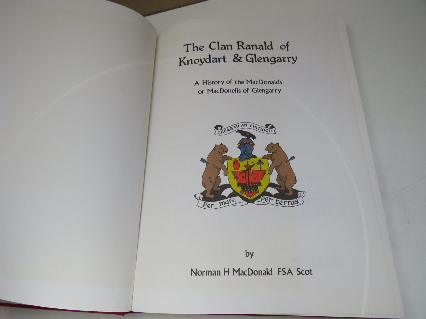 The Clan Ranald of Knoydart & Glengarry A History of the MacDonalds or MacDonells of Glengarry By Norman H MacDonald 1979