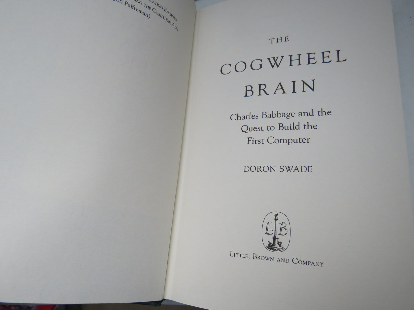 The Cogwheel Brain Charles Babbage and the Quest To Build The First Computer By Doron Swade 2000