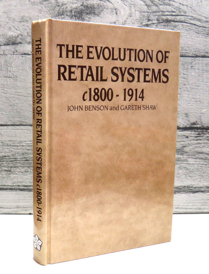 The Evolution of Retail Systems, C.1800-1914  Edited By John Benson and Gareth Shaw 1992 book front cover