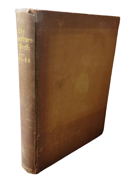 The Blackfriars of Perth: The Chartulary and Papers of Their House by Robert Milne, 1893