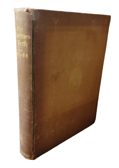The Blackfriars of Perth: The Chartulary and Papers of Their House by Robert Milne, 1893 book front cover