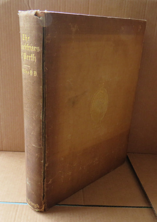 The Blackfriars of Perth: The Chartulary and Papers of Their House by Robert Milne, 1893