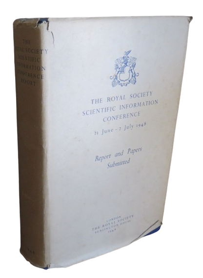 The Royal Society Scientific Information Conference 21 June - 2 July 1948 Report and Papers Submitte book front cover
