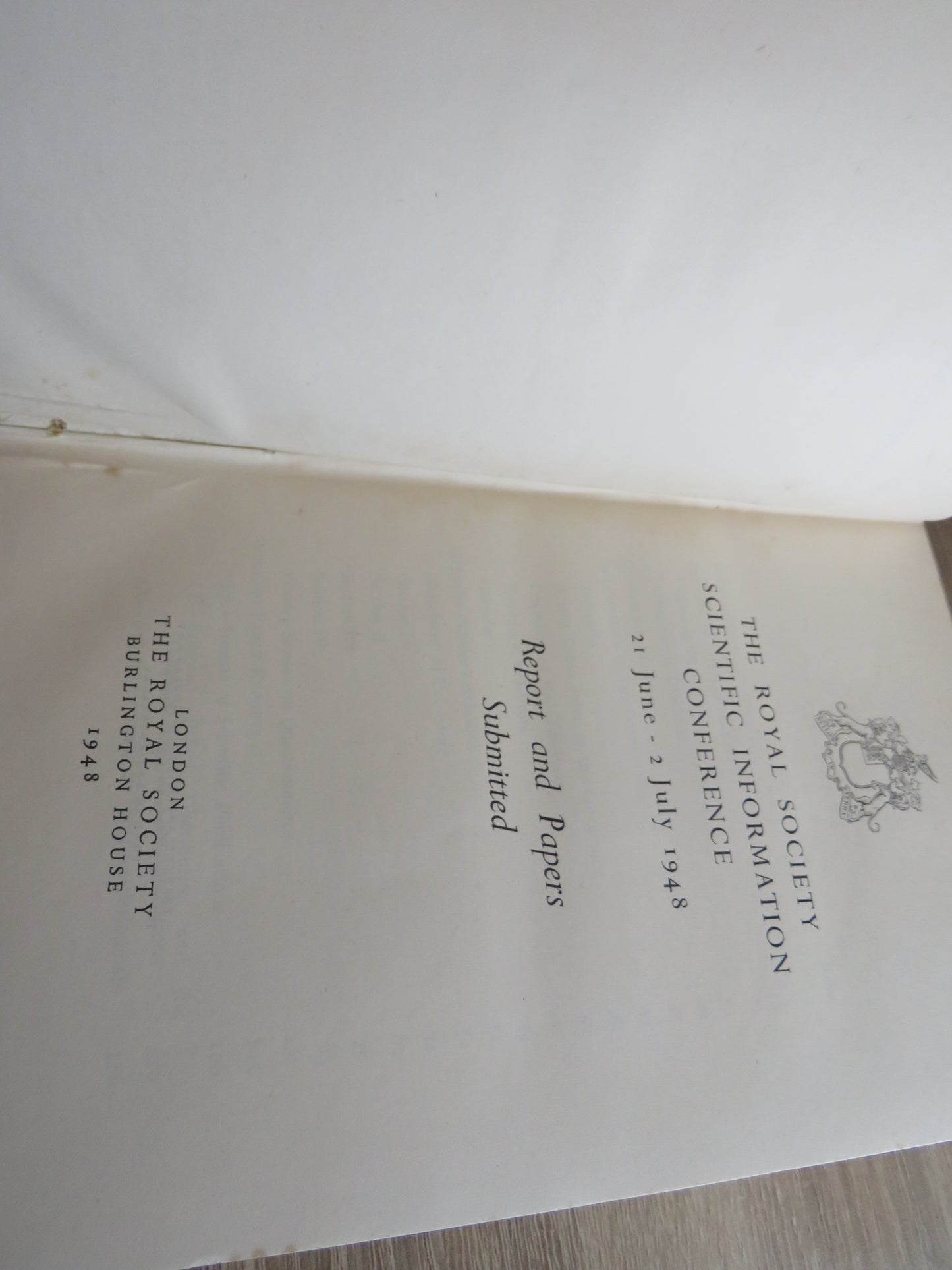 The Royal Society Scientific Information Conference 21 June - 2 July 1948 Report and Papers Submitted 1948