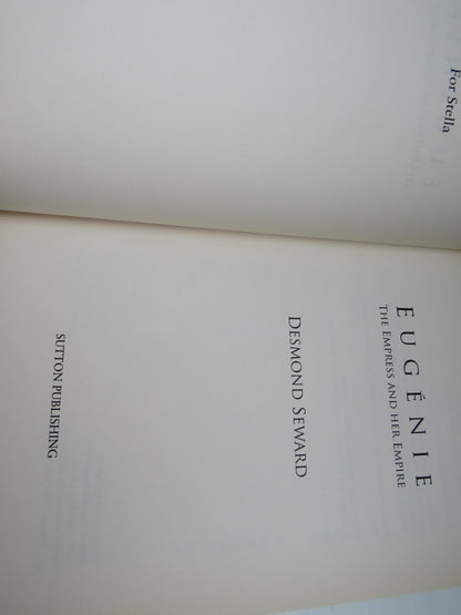 Eugenie The Empress and Her Empire By Desmond Seward 2004