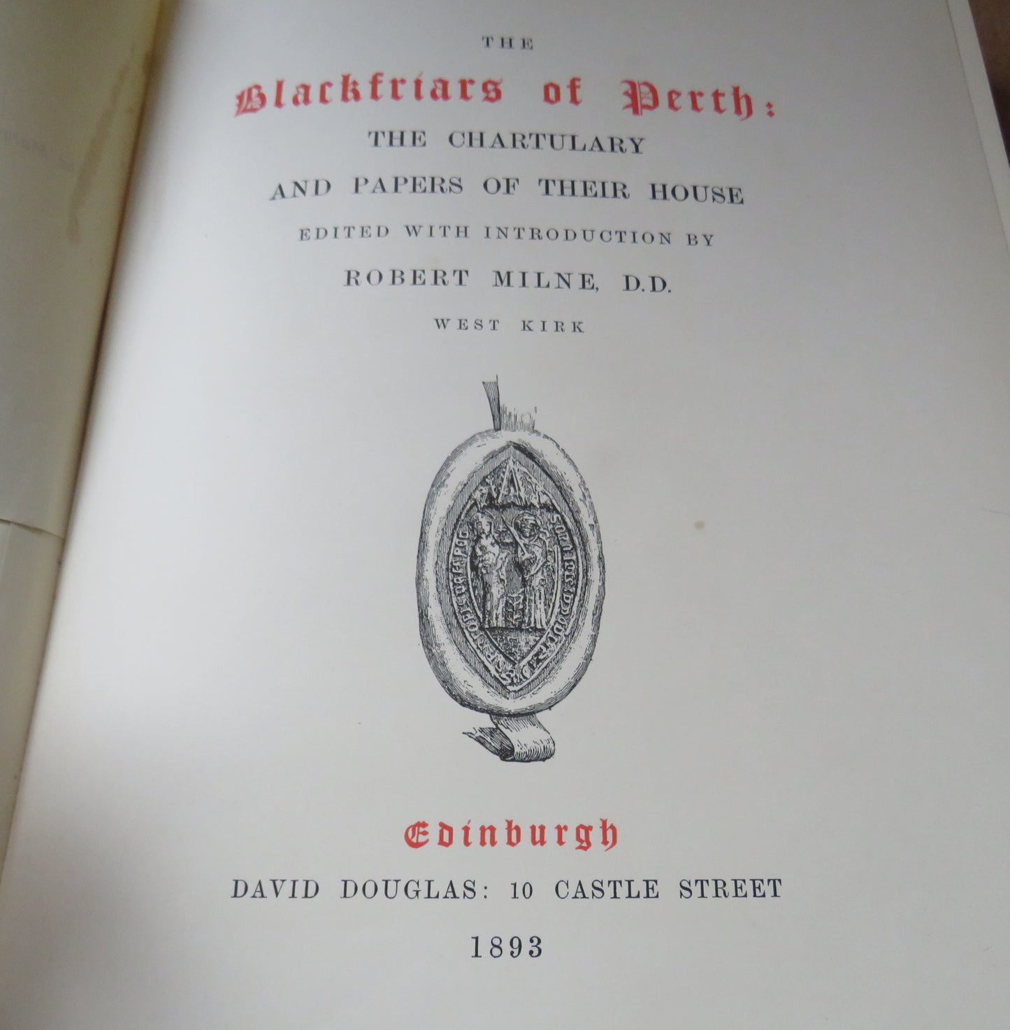 The Blackfriars of Perth: The Chartulary and Papers of Their House by Robert Milne, 1893