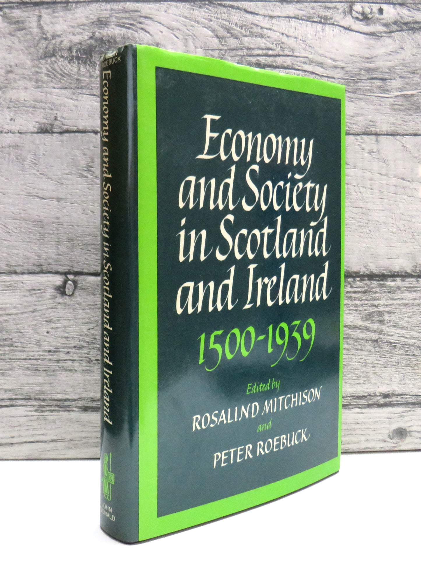 Economy and Society In Scotland and Ireland 1500-1939 Edited By Rosalind Mitchison and Peter Roebuck 1988