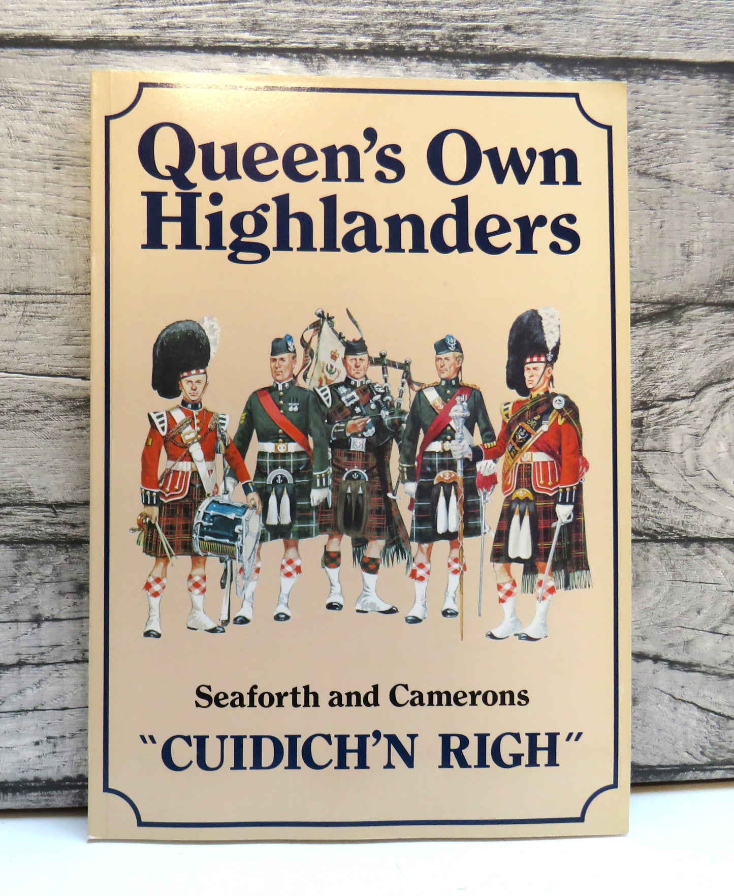 "Cuidich 'N Righ" A History of the Queen's Own Highlanders (Seaforth and Camerons) By Lieutenant Colonel Angus Fairrie 1983