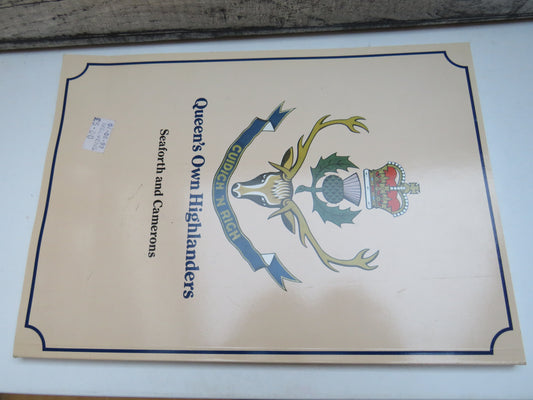 "Cuidich 'N Righ" A History of the Queen's Own Highlanders (Seaforth and Camerons) By Lieutenant Colonel Angus Fairrie 1983