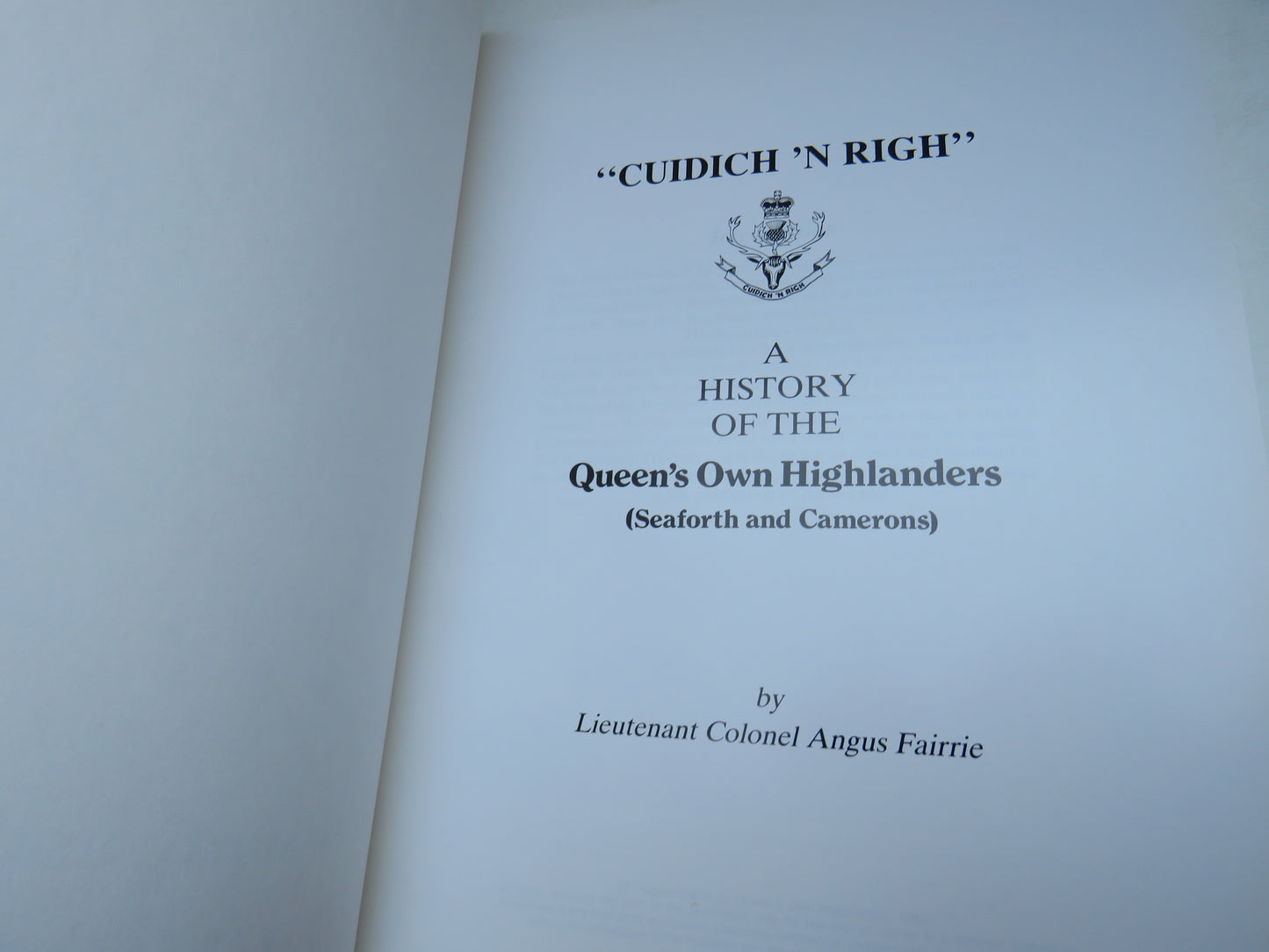 "Cuidich 'N Righ" A History of the Queen's Own Highlanders (Seaforth and Camerons) By Lieutenant Colonel Angus Fairrie 1983