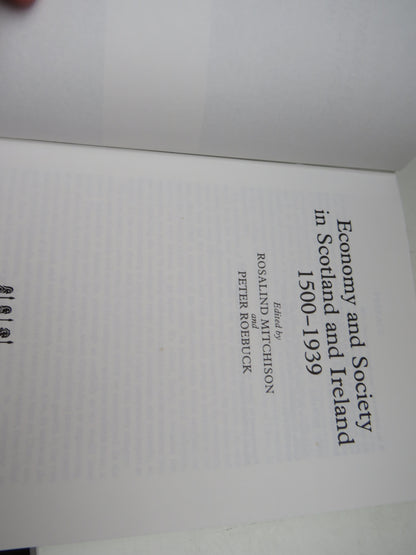 Economy and Society In Scotland and Ireland 1500-1939 Edited By Rosalind Mitchison and Peter Roebuck 1988