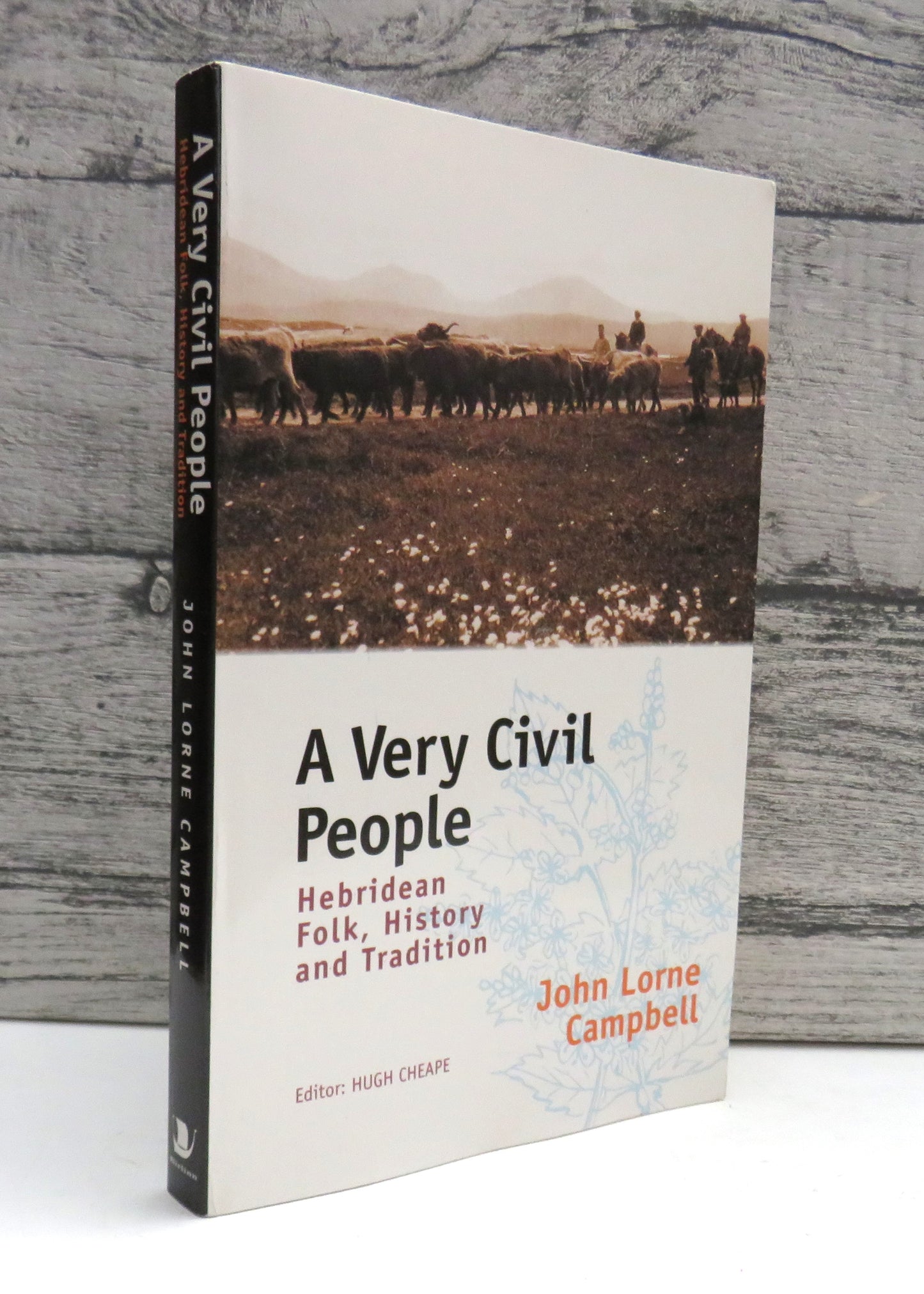 A Very Civil People Hebridean Folk, History and Tradition By John Lorne Campbell 2000