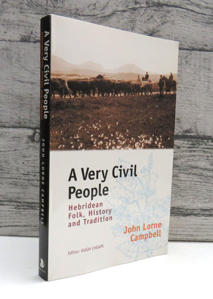 A Very Civil People Hebridean Folk, History and Tradition By John Lorne Campbell 2000